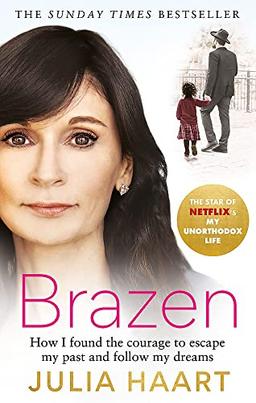 Brazen: THE SUNDAY TIMES BESTSELLING MEMOIR FROM THE STAR OF NETFLIX'S MY UNORTHODOX LIFE