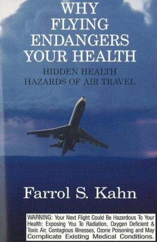 Kahn, F: Why Flying Endangers Your Health: Hidden Health Hazards of Air Travel