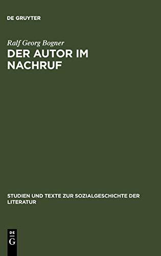 Der Autor im Nachruf: Formen und Funktionen der literarischen Memorialkultur von der Reformation bis zum Vormärz (Studien und Texte zur Sozialgeschichte der Literatur, 111, Band 111)