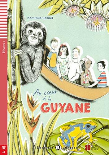 Au coeur de la Guyane: Französische Lektüre für das 1. und 2. Lernjahr. Buch + Audio-CD (Lectures ELI Juniors)