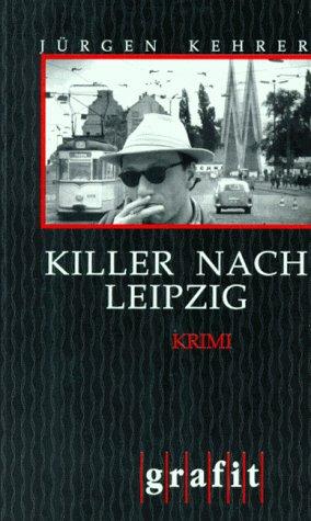 Killer nach Leipzig. Kriminalroman