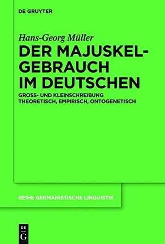 Der Majuskelgebrauch im Deutschen: Groß- und Kleinschreibung theoretisch, empirisch, ontogenetisch (Reihe Germanistische Linguistik, Band 305)