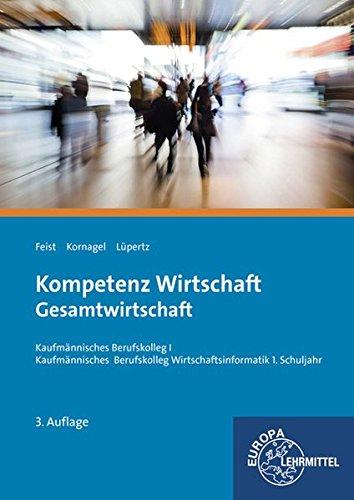 Kompetenz Wirtschaft - Gesamtwirtschaft: Kaufmännisches Berufskolleg I Kaufmännisches Berufskolleg Wirtschaftsinformatik 1. Schuljahr