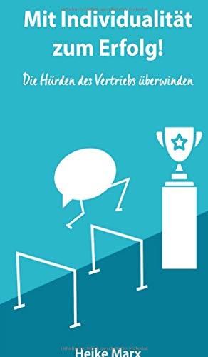 Die Hürden des Vertriebs überwinden: Mit Individualität zum Erfolg!