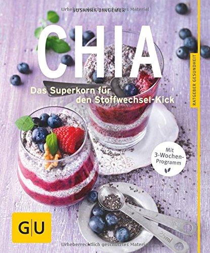 Chia: Das Superkorn für den Stoffwechsel-Kick (GU Ratgeber Ernährung)