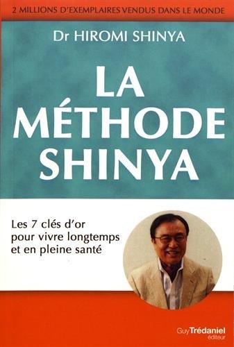 Les méthode Shinya : les 7 clés d'or pour vivre longtemps et en pleine santé