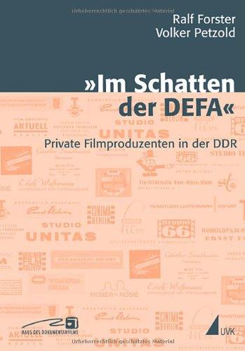 Im Schatten der DEFA: Private Filmproduzenten in der DDR