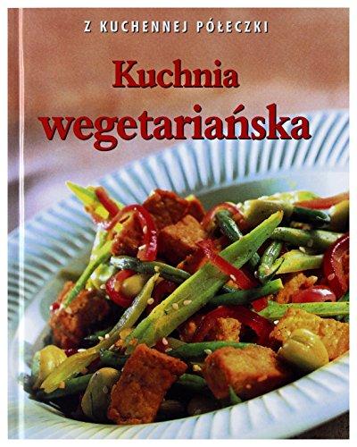 Kuchnia wegetarianska. Z kuchennej poleczki