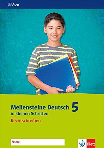 Meilensteine Deutsch in kleinen Schritten / Rechtschreiben 5. Schuljahr: Ausgabe ab 2016