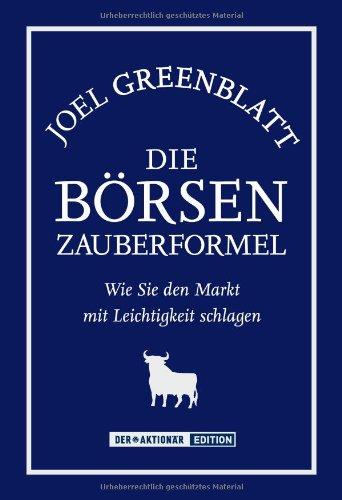 Die Börsen-Zauberformel. Wie Sie den Markt mit Leichtigkeit schlagen