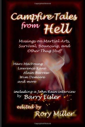 Campfire Tales from Hell: Musings on Martial Arts, Survival,  Bouncing, and General Thug Stuff