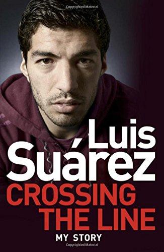 Luis Suarez: Crossing the Line - My Story