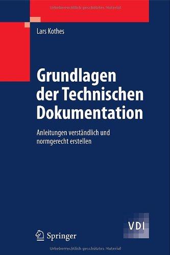 Grundlagen der Technischen Dokumentation: Anleitungen verständlich und normgerecht erstellen (VDI-Buch)