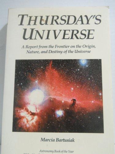 Thursday's Universe: A Report from the Frontier of the Origin, Nature, and Destiny of the Universe: Report from the Frontier on the Origin, Nature and Destiny of the Universe (Tempus)