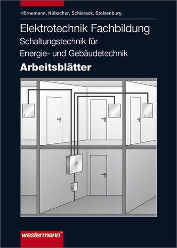 Elektrotechnik Fachbildung Schaltungstechnik für Energie- und Gebäudetechnik: Elektrotechnik Schaltungstechnik für Energie- und Gebäudetechnik: Arbeitsblätter