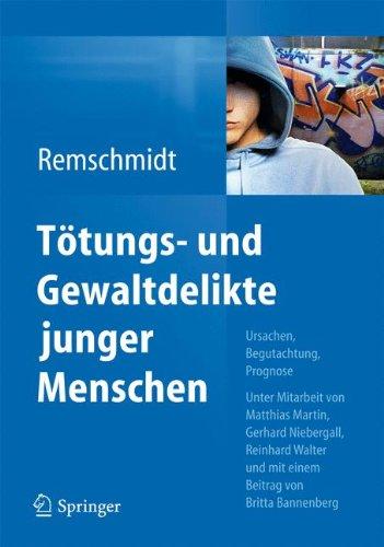 Tötungs- und Gewaltdelikte junger Menschen: Ursachen, Begutachtung, Prognose