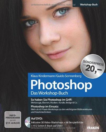 Das Photoshop-Workshopbuch: So haben Sie Photoshop im Griff:Werkzeuge, Ebenen, Masken, Kanäle, Bridge & Co.Photoshop im Einsatz:Mehr als 60 ... ... ... Bildkorrekturen und Kreativtechniken