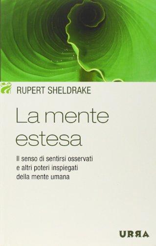 La mente estesa. Il senso di sentirsi osservati e altri poteri inspiegati della mente umana