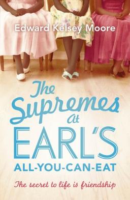 The Supremes at Earl's All-you-can-eat: The secret to life is friendship