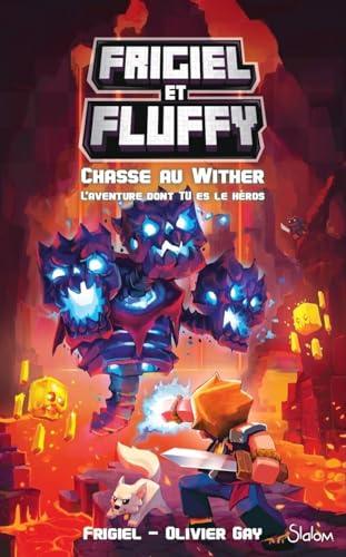 Frigiel et Fluffy. Chasse au Wither : l'aventure dont tu es le héros