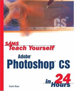 Sams Teach Yourself Adobe Photoshop Cs in 24 Hours