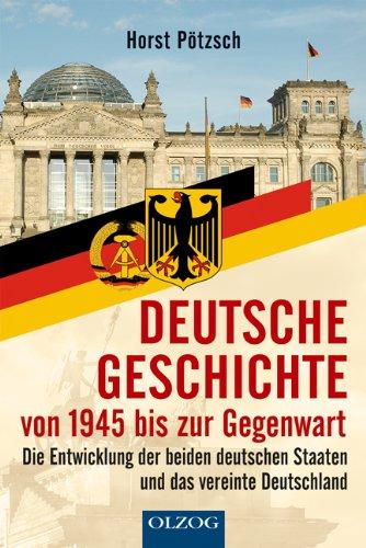 Deutsche Geschichte von 1945 bis zur Gegenwart: Die Entwicklung der beiden deutschen Staaten und das vereinte Deutschland