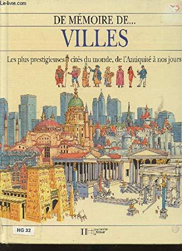 Villes : les plus prestigieuses cités du monde, de l'Antiquité à nos jours