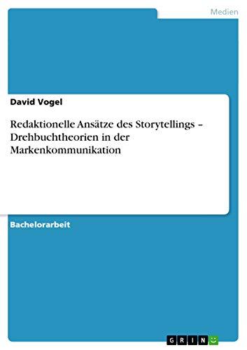 Redaktionelle Ansätze des Storytellings ¿ Drehbuchtheorien in der Markenkommunikation