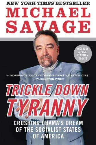 Trickle Down Tyranny: Crushing Obama's Dream of the Socialist States of America