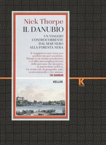 Il Danubio. Un viaggio controcorrente dal Mar Nero alla Foresta nera (Razione K)