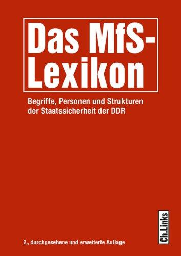 Das MfS-Lexikon: Begriffe, Personen und Strukturen der Staatssicherheit der DDR