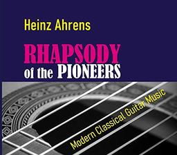 Rhapsody of the Pioneers CD: Modern Classical Guitar Music by Heinz Ahrens