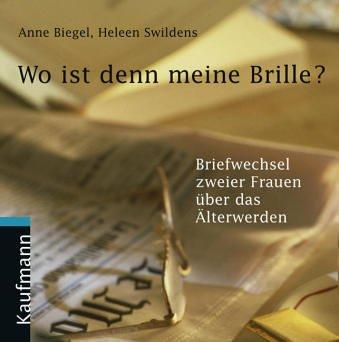 Wo ist denn meine Brille? CD . Briefwechsel zweier Frauen über das Älterwerden