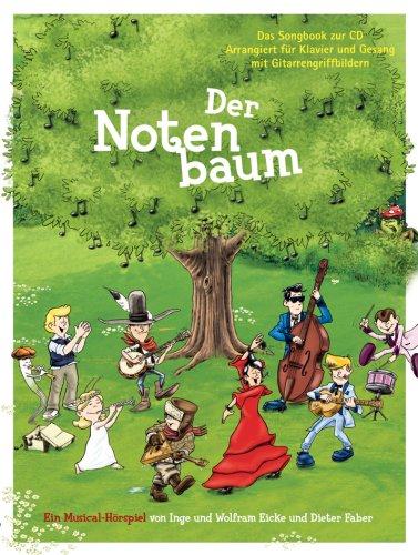 Der Notenbaum: Ein Musical-Hörspiel. Das Songbook zur CD. Arrangiert für Klavier und Gesang mit Gitarrengriffbildern: Ein musikalisches Hörspiel für ... und Gitarre (Akkordsymbole + Griffbilder)