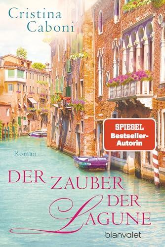 Der Zauber der Lagune: Roman