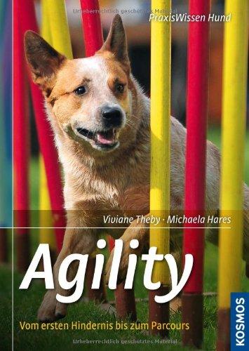 Agility: Vom ersten Hindernis bis zum Parcours: Sport und Spaß für Hund und Mensch, Vom ersten Hindernis bis zum Parcours. Schritt für Schritt zum perfekten Team