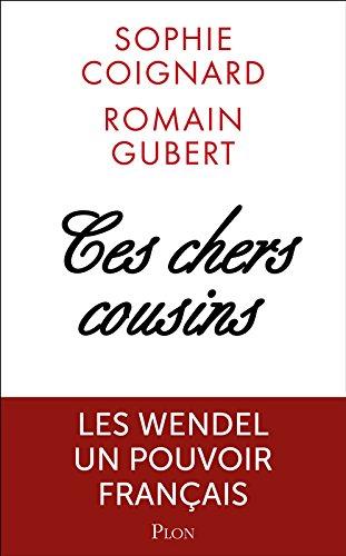 Ces chers cousins : les Wendel, pouvoirs et secrets