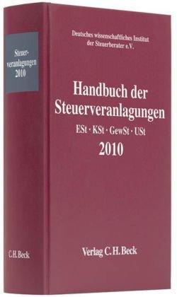 Handbuch der Steuerveranlagungen 2010: Einkommensteuer, Körperschaftsteuer, Gewerbesteuer, Umsatzsteuer