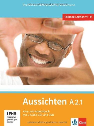 Aussichten. Teilband A2.1: Kurs- und Arbeitsbuch mit 2 Audio-CDs und DVD: Deutsch als Fremdsprache für Erwachsene