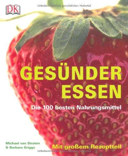 Gesünder essen: Die 100 besten Nahrungsmittel