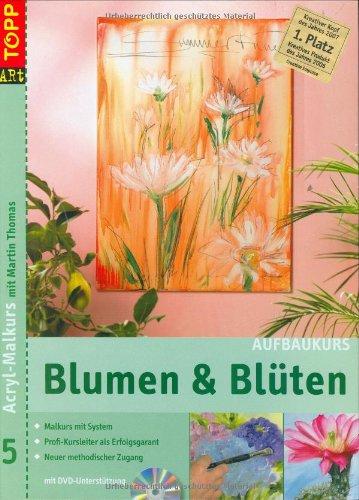 Acryl-Malkurs 05. Blumen & Blüten: Aufbaukurs