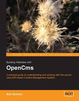 Building Websites with OpenCms: A practical guide to understanding and working with this proven Java/JSP-based content management system