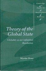 Theory of the Global State: Globality as an Unfinished Revolution (Cambridge Studies in International Relations, Band 73)