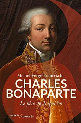 Charles Bonaparte : père de Napoléon Ier