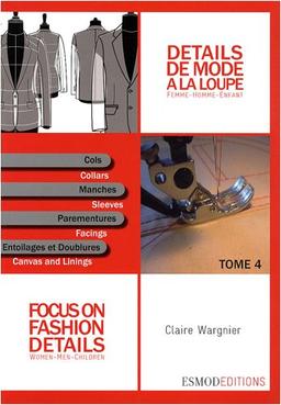 Détails de mode à la loupe. Vol. 4. Cols, manches, parementures, entoilages et doublure. Collar, sleeves, facing, canvas and linings. Focus on fashion details. Vol. 4. Cols, manches, parementures, entoilages et doublure. Collar, sleeves, facing, canvas...