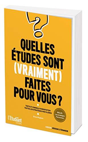 Quelles études sont (vraiment) faites pour vous ? : tests et conseils d'orientation : toutes les stratégies par filières