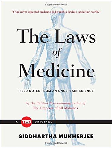 The Laws of Medicine: Field Notes from an Uncertain Science (TED Books)