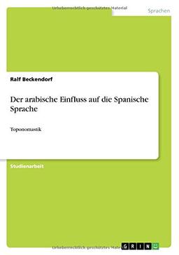 Der arabische Einfluss auf die Spanische Sprache: Toponomastik