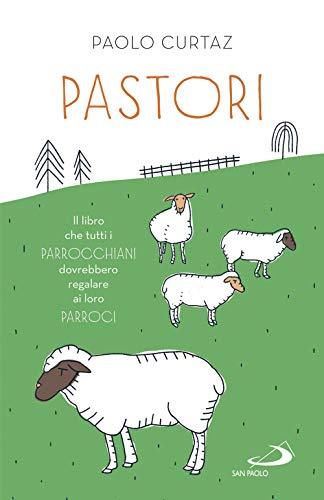 Pastori. Il libro che tutti i parrocchiani dovrebbero regalare ai loro parroci (Nuovi fermenti)