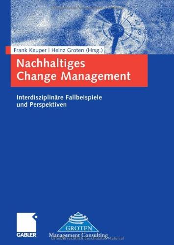 Nachhaltiges Change Management: Interdisziplinäre Fallbeispiele und Perspektiven